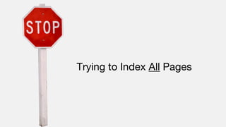 Trying to Index All Pages
 