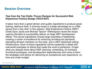 Session Overview

      Tips from the Top Chefs: Proven Recipes for Successful Web
      Experience Factory Design (TECH-D...