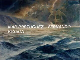 MAR PORTUGUEZ – FERNANDO PESSOA 