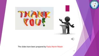 23
The slides have been prepared by Fazlul Karim Palash
 