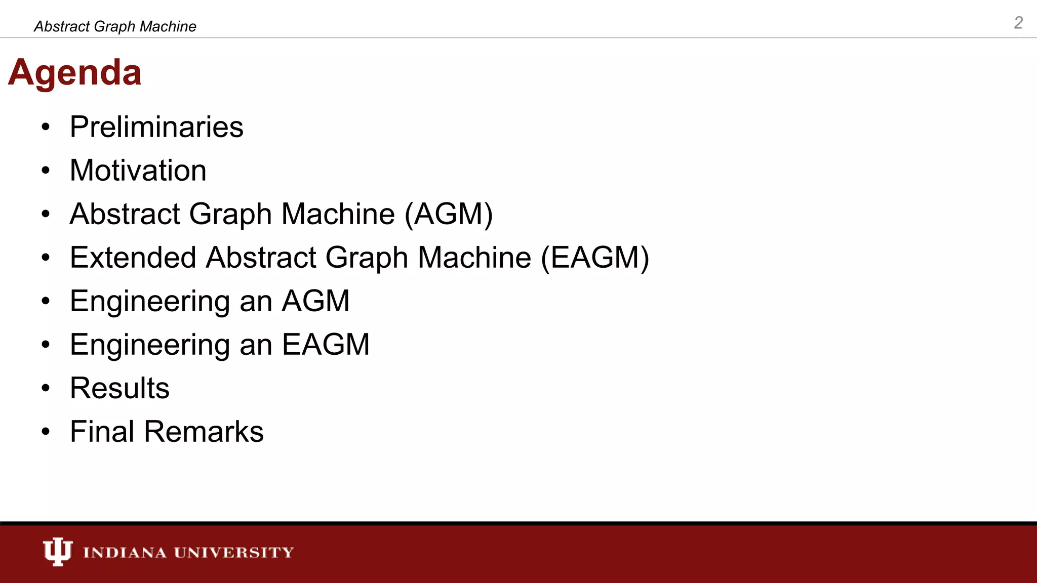 Agenda • Preliminaries • Motivation • Abstract Graph Machine (AGM) • Extended Abstract Graph Machine (EAGM) • Engineering an AGM • Engineering an EAGM • Results • Final Remarks 2Abstract Graph Machine 