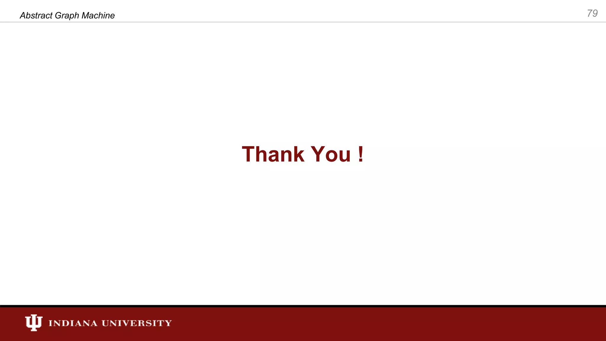 Thank You ! Abstract Graph Machine 79 