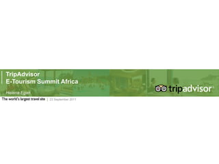 TripAdvisor E-Tourism Summit Africa Helena Egan 15 September 2011 Sept 2011 