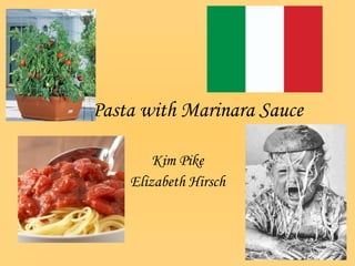Pasta with Marinara Sauce Kim Pike Elizabeth Hirsch 