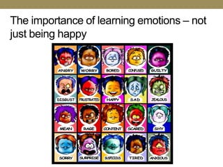 The importance of learning emotions – not
just being happy
 