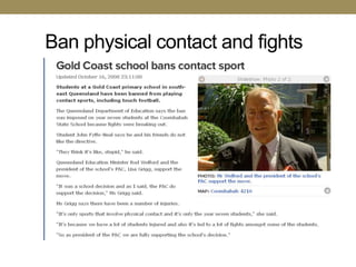 Ban physical contact and fights
 