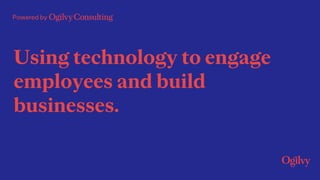 Powered by
Using technology to engage
employees and build
businesses.
 