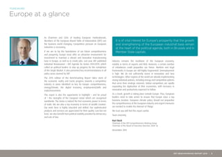 Europe at a glance
FOREWORD
As Chairmen and CEOs of leading European multinationals,
Members of the European Round Table of Industrialists (ERT) see
the business world changing. Competitive pressure on European
industries is increasing.
If we are to lay the foundations of our future competitiveness
and prosperity, Europe must offer an attractive environment for
investment to maintain a vibrant and innovative manufacturing
base in Europe, as well as to create jobs. Last year, ERT published
Industrial Renaissance – ERT Agenda for Action 2014-2019, which
called on political leaders to step up progress for the completion
of the Single Market. It also presented key recommendations in all
policy areas covered by ERT.
The 2015 edition of the Benchmarking Report takes stock of
the economic reality and tracks progress towards a competitive
industry in areas identified as key for Europe: competitiveness,
energy/climate, the digital economy, employment/skills and
trade/investment.
This report is also the opportunity to highlight – and be proud
of – the strengths of the European Union which are recognised
worldwide. The Union is indeed the first economic power in terms
of trade. We are also a top economy in terms of wealth creation.
Our work force is highly educated and skilled. Our sophisticated
products and services are appreciated for their quality. Last but not
least, we also benefit from political stability provided by democracy
and rule of law.
Industry remains the backbone of the European economy,
notably in terms of exports and R&D. However, a certain number
of imbalances could jeopardise our future. Markets and legal
frameworks in Europe are still highly fragmented. Unemployment
is high. We do not sufficiently invest in innovation and new
technologies. Other regions of the world are already implementing
strong industrial policies, including energy and competition policies
that serve their strategic interests. Global competitors are rapidly
expanding the digitisation of their economies, with increases in
innovation and productivity expected to follow.
As a result, growth is taking place outside Europe. Thus, European
leaders need to take action to ensure that Europe stays a top
business location. European climate policy should not jeopardise
the competitiveness of the European industry and urgent measures
are needed to enable the Internet of Things.
We trust you will find this report useful.
Yours sincerely,
Kurt Bock
Chairman of the ERT Competitiveness Working Group
Chairman of the Board of Executive Directors, BASF SE
December 2015
It is of vital interest for Europe’s prosperity that the growth
and strengthening of the European industrial base remain
at the heart of the political agenda, both in Brussels and in
Member State capitals.
ERT BENCHMARKING REPORT 2015 | 3
 