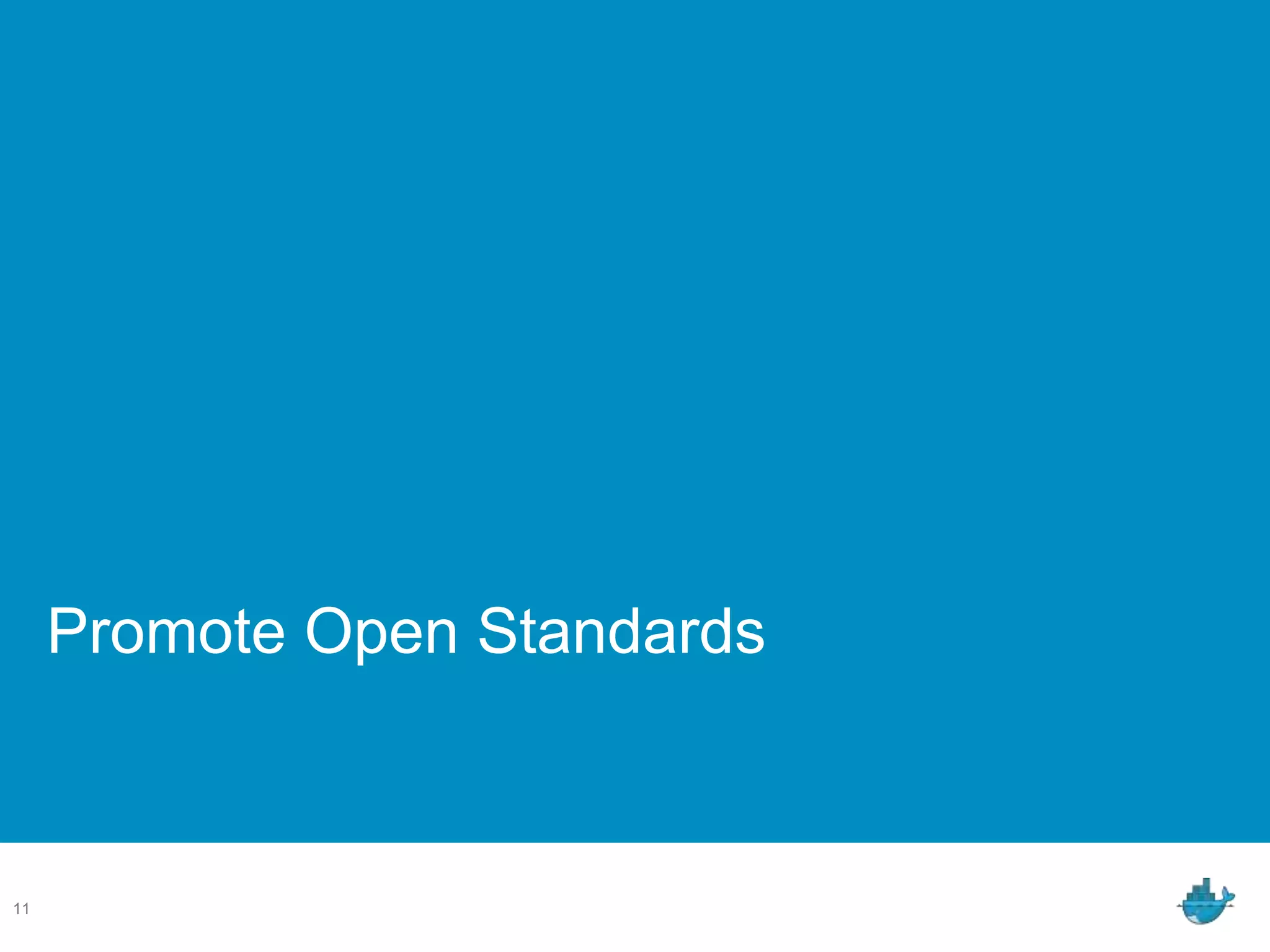 Promote Open Standards
11
 