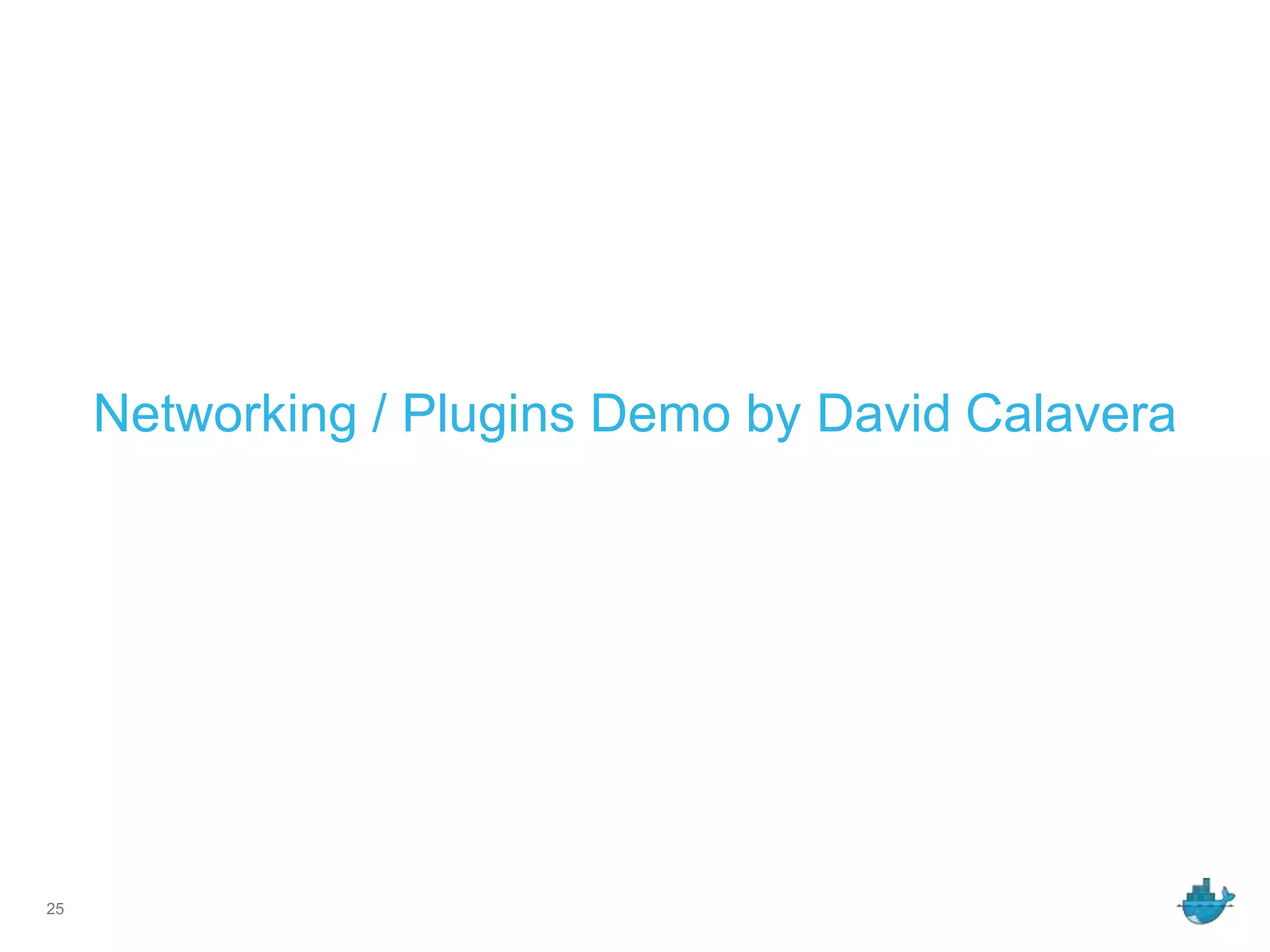 Networking / Plugins Demo by David Calavera
25
 