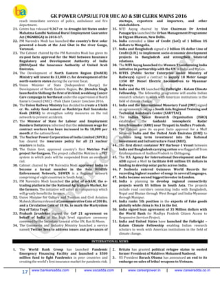 GK POWER CAPSULE FOR UIIC AO & SBI CLERK MAINS 2016
17 www.bankersadda.com | www.sscadda.com | www.careerpower.in | www.careeradda.co.in
reach immediate services of police, ambulance and fire
department.
21. Centre has released 9,367 cr. to drought-hit States under
Mahatma Gandhi National Rural Employment Guarantee
Act (MGNREGA) in 2016-17.
22. PM Narendra Modi has launched the country's first solar
powered e-boats at the Assi Ghat in the river Ganga,
Varanasi.
23. The Cabinet chaired by the PM Narendra Modi has given its
ex-post facto approval for the MoU between Insurance
Regulatory and Development Authority of India
(IRDAI)and the Insurance Authority of United Arab
Emirates.
24. The Development of North Eastern Region (DoNER)
Ministry will invest Rs 33,000 cr. for development of the
north-eastern states during the current fiscal.
25. Union Minister of State (Independent Charge) for
Development of North Eastern Region, Dr. Jitendra Singh
launched in Shillong the first of its kind, weeklong Cancer
Care campaign in Northeast under the supervision of North
Eastern Council (NEC) - Pink Chain Cancer Conclave 2016.
26. The Union Railway Ministry has decided to create a 1 lakh
cr. Rs. safety fund named as Rashtriya Rail Sanraksha
Kosh (RRSK) to strengthen safety measures on the rail
network to prevent accidents.
27. The Minister of State for Labour and Employment
Bandaru Dattatreya informed that the minimum wage for
contract workers has been increased to Rs 10,000 per
month at the national level.
28. The Nuclear Power Corporation of India Limited (NPCIL)
has cleared the insurance policy for all 21 nuclear
reactors in India.
29. The Union Govt. approved country’s first Metrino Pod
project for Gurgaon. The project called the Metrino is a PRT
system in which pods will be suspended from an overhead
rail.
30. Cabinet chaired by PM Narendra Modi approved India to
become a formal member in the Asia Wildlife
Enforcement Network, SAWEN is a Regional network
comprising of eight countries in South Asia.
31. PM Narendra Modi launched the pilot of e-NAM, the e-
trading platform for the National Agriculture Market, for
the farmers. The initiative will usher in transparency which
will greatly benefit the farmers.
32. Union Minister for Culture and Tourism and Civil Aviation
Mahesh Sharma released a Commemorative Coin of 200 Rs.
and a Circulation Coin of 10 Rs. to mark the Martyrdom
Day of Tatya Tope.
33. Prakash Javadekar signed the CoP 21 agreement on
behalf of India at the high level signature ceremony
convened by the Secretary General of the UN, Ban Ki Moon.
34. The Commerce and Industry Ministry launched a service
named Twitter Seva to address issues and grievances of
startups, exporters and importers, and other
stakeholders.
35. NITI Aayog chaired by Vice Chairman Dr Arvind
Panagariya launched the Urban Management Programme
in Vigyan Bhawan, New Delhi.
36. India extended a Line of Credit (LoC) of 1 billion US
dollars to Mongolia.
37. India and Bangladesh signed a 2 billion US dollar Line of
Credit (LOC) to implement socio-economic development
projects in Bangladesh and strengthen bilateral
relations.
38. The NITI Aayog launched the Women Transforming India
initiative in partnership with the UN in India and MyGov.
39. RITES (Public Sector Enterprise under Ministry of
Railways) signed a contract to supply 18 Meter Gauge
1350 HP Diesel Electric Locomotives to Myanmar
Railways.
40. India and the US launched the Fulbright - Kalam Climate
Fellowship. The fellowship programme will enable Indian
research scholars to work with American institutions in the
field of climate change.
41. India and the International Monetary Fund (IMF) signed
an agreement to set up a South Asia Regional Training and
Technical Assistance Center (SARTTAC).
42. The Indian Space Research Organisation (ISRO)
established the Gadanki Ionospheric Radar
Interferometer (GIRI) near Tirupati in Andhra Pradesh.
43. The Cabinet gave its ex-post facto approval for a MoU
between India and the United Arab Emirates (UAE) to
mobilise long term investment into the National
Investment and Infrastructure Fund (NIIF).
44. The first direct container MV Harbour-1 Vessel between
India and Bangladesh carrying cotton was flagged off from
Krishnapatnam of Andhra Pradesh to Chittagong.
45. The U.S. Agency for International Development and the
ADB signed a MoU to facilitate 848 million US dollars in
funding to develop solar parks across India.
46. P Susheela entered Guinness World Records for
recording highest number of songs in several languages.
47. India became second biggest investor in London.
48. India is planning to develop regional connectivity
projects worth $5 billion in South Asia. The projects
include road corridors connecting India with Bangladesh,
Nepal and Bhutan through West Bengal and India-Myanmar
through Manipur.
49. India ranks 5th position in the exports of Fake goods
globally while china is No.1 in the list.
50. India signed loan agreement of 35 Million dollars with
the World Bank for Madhya Pradesh Citizen Access to
Responsive Services Project.
51. India and United States have launched the Fulbright –
Kalam Climate Fellowship enabling Indian research
scholars to work with American institutions in the field of
climate change.
INTERNATIONAL NEWS
1. The World Bank Group has launched Pandemic
Emergency Financing Facility and launched a $500
million fund to fight Pandemics in poor countries and
creating the world's first insurance market for pandemic risk.
2. Britain has granted political refugee status to ousted
former President of Maldives Mohamed Nasheed.
3. US President Barack Obama has announced an end to its
embargo on sales of lethal weapons to Vietnam.
 