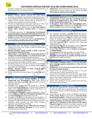 GK POWER CAPSULE FOR UIIC AO & SBI CLERK MAINS 2016
19 www.bankersadda.com | www.sscadda.com | www.careerpower.in | www.careeradda.co.in
granted to support the Govt. of Rajasthan in improving the
performance of its electricity distribution.
Madhya Pradesh in News
Madhya Pradesh Tourism received the "Best Indian
Destination for Wildlife" award by the Lonely Planet Group.
Govt. of Madhya Pradesh, Indian Council of Medical Research
(ICMR) and Sun Pharma entered into an agreement for
research and innovation in preventive health.
CM Shivraj Singh Chouhan announced inclusion of widow
marriage under the Mukhyamantri Kanya Vivah Yojana.
Madhya Pradesh is going to have its first Indo Tibetan
Border Police weapon training centre at Batiagarh,
Damoh.
A financing agreement for International Development
Association (IDA) credit of US$ 300 (equivalent) for the
Madhya Pradesh Higher Education Quality Improvement
Project was signed with the World Bank.
The GOI signed a loan agreement with the World Bank for
Neeranchal National Watershed Project in MP.
Maharashtra and Goa in News
Maharashtra Govt. has declared drought in over 29000
villages of the state, most of them in parched Marathwada
and Vidarbha regions.
Mumbai Financial capital of India is likely to get the
International Arbitration Centre.
Maharashtra tied up with the Tata Trusts to link all Govt.
colleges and medical colleges to the national cancer grid
for uniform cancer profiling and quality treatment.
Maharashtra Governor C Vidyasagar Rao launched Adi Praman,
a web-based application. With this, Maharashtra became the first
state to provide caste validity certificates online.
The Maharashtra Govt. decided to increase the punishment
for chain snatching up to 5 years of rigorous imprisonment
along with a fine of 25000 Rs.
Mumbai financial capital of India to host BRICS
Friendship Cities Conclave.
Goa Govt. classified the country liquor, Feni as Heritage Spirit
of Goa.
Andhra Pradesh and Telangana in News
AP will have another Central Institute of Plastic
Engineering and Technology to train 5,000 plastic
engineers and technicians every year and will be set up in
Anantapur district.
Telangana Govt. issued orders for setting up a 'Monkey
Rescue and Rehabilitation Centre' in Nirmal area of Adilabad
district. This rehabilitation centre will be established as a
pilot project at Chincholi, Hyderabad.
Andhra Pradesh CM formally inaugurated the state’s interim
Govt. complex named AP Govt. Transitional Headquarters
at Velagapudi village in capital region Amaravati.
Telangana Govt. decided to illuminate 25 municipalities in
the state with Light Emitting Diode (LED) bulbs in 100 days.
Telangana IT minister KT Rama Rao and transport minister P
Mahender Reddy launched the State Road Transport
Authority’s new mobile app, M-Wallet.
The Govt. of Telangana signed a MoU with Aero Campus
Aquitaine and Bordeaux Metropole to set up aviation
training institute in Hyderabad.
Andhra Govt. which is known for its innovations and use of
technologies in various sectors has also become the first
Indian state to implement lift irrigation.
Karnataka in News
The Karnataka State Govt. has decided to go ahead with the
establishment of Asia’s first Rice Technology Park at
Gangavati in Koppal district and a Maize Technology
Park at Ranebennur in Haveri district.
In Bengaluru, South India’s first underground metro
services flagged off at East-West corridor (Purple Line) of
BMRCL (Bangalore Metro Rail Corporation Limited).
Haryana in News
The Legislative Assembly of Haryana passed the Haryana
Municipal (Amendment) Bill, 2016.According to the bill any
male person desiring to contest for Urban Local Bodies
(ULBs) in Haryana must possess matriculation as the
minimum education qualification. A woman and a Scheduled
Caste (SC) candidate will be required to be atleast 8th
standard pass.
Radha Mohan Singh laid the foundation stone of Haryana
State University of Horticultural Sciences at Karnal.
Haryana Govt. decided to rename Gurgaon as Gurugram
and Mewat as Nuh.
Haryana renamed Mustafabad village as Saraswati Nagar.
Haryana has become the first state in India to launch
injectable contraceptives as a family planning measure
across all Govt. healthcare facilities.
Gujarat in News
CM of Gujrat, Anandiben Patel has launched two state-
wide campaigns against malnutrition at Ahwa town in
Dangs district.
Gujarat Govt. decided to set up country’s first university
focusing on organic farming.
Gujarat Govt. has granted minority status to the Jain
community after issuing a resolution for same.
Gujarat Govt. announced 10% reservation for economically
backward classes (EBCs) in general category. EBCs in the
upper castes, include Patidars, with a family income cap of 6
lakh Rs. a year can avail the benefit.
Gujarat Govt. decided to set up country’s first university
focusing on organic farming.
Punjab and J&K in News
J&K govt. has approved 5% interest subsidy to flood-hit
traders with effect from 1st April this year. The subsidy will
have a cap of 5 lakh Rs. per affected business unit for a period
of four years.
Union Minister for Micro, Small and Medium Enterprises
(MSME) Kalraj Mishra inaugurated the Harmukh Khadi
Gram Udyog Sansthan, a spinning and weaving centre and
marketing plaza for khadi goods at a function in Srinagar.
Cabinet Committee on Economic Affairs (CCEA) given its
approval for extension of time period of the Udaan
Scheme for J&K till 2019-20. It provides exposure to the
youth of JandK to the best of corporate India and corporate
India to the rich talent pool available in the State.
 