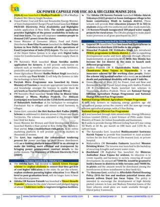 GK POWER CAPSULE FOR UIIC AO & SBI CLERK MAINS 2016
30 www.bankersadda.com | www.sscadda.com | www.careerpower.in | www.careeradda.co.in
(UJALA) was launched in Madhya Pradesh by CM of Madhya
Pradesh Shri Shivraj Singh Chouhan.
Union Power, Coal and New and Renewable Energy Minister
of State (Independent Charge) Piyush Goyal launched Vidyut
PRAVAH- Electricity, Price Availability and Highlights
mobile application in New Delhi. The mobile application
provides highlights of the power availability in India on
real time basis. The app will empower common people to
demand 24X7 power from the states.
Union Minister of Consumer Affairs, Food and Public
Distribution Ram Vilas Paswan launched the Online Depot
System in New Delhi to automate all the operations of
Food Corporation of India (FCI) depots. The key objective
of the Depot Online System is to align with Digital India
vision for transformation of food distribution supply chain in
India.
PM Narendra Modi launched Kisan Suvidha mobile
application for farmers. It will provide information on
subjects such as weather, market prices, seeds, fertilizers,
pesticides and agriculture machinery.
Union Agriculture Minister Radha Mohan Singh launched a
new mobile app Pusa Krishi. It will help the farmers to take
the technology to farm fields.
Parytak Mitra Programme was launched by Union
Ministry of Tourism to inculcate appropriate tourism traits
and knowledge amongst the trainees to enable them to
act/work as Tourist Facilitators (Prayatak Mitra).
PM Narendra Modi launched ‘Gram Uday Se Bharat Uday
Abhiyan’ at Mhow, Madhya Pradesh. The Abhiyan
(campaign) was launched on the 125th birth anniversary
of Babasaheb Ambedkar at his birthplace to strengthen
Panchayati Raj in villages and ensure social harmony in
villages.
Union Govt. extended the Beti Bachao Beti Padho (BBBP)
Scheme in additional 61 districts across 11 States and Union
Territories. The scheme was extended in the districts with
low Child Sex Ratio.
Union Minister for Women and Child Development Maneka
launched Mahila e-Haat portal in New Delhi. The Mahila e-
Haat portal, http://mahilaehaat-rmk.gov.in, is an online
marketing platform. It will provide access to markets to
thousands of women.
The Govt. has replaced the conventional tendering
process for power purchase by state power distributors
with an e-bidding platform named DEEP in an attempt to
make the bidding more efficient and transparent by
bringing power procurement contract details to the
public domain. The Discovery of Efficient Electricity Price
(DEEP).
Schemes launched by Odisha Govt.
The Odisha Govt. has decided to launch Green Passage
scheme for orphan students to ensure that they get free
of cost higher education in the state. As per the scheme,
orphan students pursuing higher education from Plus-II
level to post-graduation level, will no longer have to bear
the education expenses.
Odisha CM Naveen Patnaik has launched a 'Direct Benefit
Transfer' scheme for the state's farmers and pledged digging
of atleast 1 lakh bore wells to improve irrigation facilities.
The Odisha CM Naveen Patnaik launched Odisha Adarsh
Vidyalaya (OAV) project at Sasan Ambagaon village in his
home constituency Hinjli in Ganjam district. These
schools will provide free education (classes VI to XII) to
students along with free uniforms and other study materials.
CM Naveen Patnaik inaugurated 100 piped water supply
projects for rural areas. The CM also pledged to make piped
water provision in all gram panchayats by 2017.
Schemes launched by Other State Govt.
Gujarat CM Anandiben Patel has launched Ujala scheme in
Vadodara to distribute LED bulbs to the people.
Himachal Pradesh CM Virbhadra Singh has introduced
PEHAL programme in Shimla district. It aims to expediting
developmental works and Govt. schemes through effective
implementation at grassroots level. With this Shimla has
become the 1st district in the state to launch such
different programme.
Andhra Pradesh CM N Chandrababu Naidu launched
Chandranna Bima Yojana in Vijayawada. It is an
insurance scheme for the working class people. Under
the scheme any insured worker who meets an accidental
death and permanent disability will be paid 5 lakh Rs..
Union Minister of State (IC) for Power, Coal and New and
Renewable Energy Piyush Goyal along with Andhra Pradesh
CM N Chandrababu Naidu launched two schemes in
Vijayawada, Andhra Pradesh. These are National Energy
Efficient Agriculture Pumps Programme and National
Energy Efficient Fan Programme.
National Energy Efficient Agriculture Pumps Programme
It will help farmers in replacing energy guzzlers age old
agricultural pumps across the country with the new-age energy
efficient agricultural pumps, with a 5-Star Rating.
National Energy Efficient Fan Programme
a) It was launched through state owned entity –Energy Efficiency
Services Limited (EESL), a Joint Venture of PSUs under Union
Ministry of Power, for Indian households and businesses.
b) It seeks to provide Energy Efficient Ceiling Fans of 5 star rating
50 Watts at 60 Rs. per month on EMI basis and 1250 Rs. on
upfront basis.
The Karnataka Govt. launched Mukhyamantri Santwana
Harish Yojana to provide free treatment to road accident
victims for the first 48 hours in the nearest Govt. or private
hospital.
Maharashtra CM Devendra Fadnavis launched ‘Mission
Drinking Water. The mission was launched in the backdrop
of recurring droughts and severe water crisis.
Jharkhand CM Raghubar Das launched the Bhimrao
Ambedkar Awas Yojana for widows. Its objective is to
create equality and harmony in society, ensuring all round
development. An amount of 75000 Rs. would be granted to
build a house in districts in hilly terrains and 70000 Rs.
in plains and the amount would be distributed among the
beneficiaries in three installments in their bank A/c.
The Haryana Govt. notified its Affordable Plotted Housing
Policy 2016 for low and medium potential towns also
known asDeen Dayal Jan Awas Yojna. The policy is
intended to encourage the development of high density
plotted colonies in Low and Medium Potential towns of the
State wherein small plots are made available through a
liberal policy framework.
 