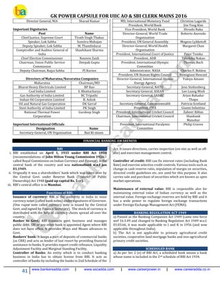 GK POWER CAPSULE FOR UIIC AO & SBI CLERK MAINS 2016
41 www.bankersadda.com | www.sscadda.com | www.careerpower.in | www.careeradda.co.in
Director General, NIA Sharad Kumar
Important Dignitaries
Post Name
Chief Justice, Supreme Court Tirath Singh Thakur
Speaker, Lok Sabha Sumitra Mahajan
Deputy Speaker, Lok Sabha M. Thambidurai
Comptroller and Auditor General of
India
Shashikant Sharma
Chief Election Commissioner Naseem Zaidi
Chairman, Union Public Service
Commission
Deepak Gupta
Deputy Chairman, Rajya Sabha PJ Kurien
Directors of Maharatna/Navaratna Companies
Maharatna Chairman/MD
Bharat Heavy Electricals Limited BP Rao
Coal India Limited S. Bhattacharya
Gas Authority of India Limited BC Tripathi
Indian Oil Corporation Limited B. Ashok
Oil and Natural Gas Corporation DK Sarraf
Steel Authority of India Limited PK Singh
National Thermal Power
Corporation
Gurdeep Singh
Important International Officials
Designation Name
Secretary-General, UN Organisation Ban Ki-moon
MD, International Monetary Fund Christine Lagarde
President, World Bank Jim Yong Kim
Vice-President, World Bank Hiroshi Naka
Director-General, World Trade
Organisation
Roberto Azevedo
President, UN General Assembly Mogens Lykketoft
Director-General, World Health
Organisation
Margaret Chan
President, International Court of Justice Peter Tomka
President, ADB Takehiko Nakao
President, International Olympic
Committee
Thomas Bach
Administrator, NASA Charles F. Boldon
President, UN Human Rights Council Remigiusz Henczel
Director-General, International Atomic
Energy Agency
Yukiya Amano
Secretary-General, NATO Jens Stoltenberg
Secretary-General, ASEAN Lee Luang Minh
Secretary-General, SAARC Arjun Bahadur
Thapa
Secretary-General, Commonwealth Patricia Scotland
President, FIFA Gianni Infantino
President, International Cricket Council Zaheer Abbas
Chairman, International Cricket Council Shashank
Manohar
President, International Paralymic
Committee
Philip Craven
FINANCIAL BANKING AWARENESS
RBI
i. RBI established on April 1, 1935 under RBI Act 1934
(recommendations of John Hilton Young Commission 1926 –
called Royal Commission on Indian Currency and Finance), is the
central bank of the country and was nationalised w.e.f Jan
01,1949.
ii. Originally it was a shareholders’ bank which was taken over by
the Central Govt. under Reserve Bank (Transfer of Public
Ownership) Act 1948 (paid up capital Rs. 5 cr).
iii. RBI’s central office is in Mumbai.
Functions of RBI:
Issuance of currency: RBI is the authority in India to issue
currency notes (called bank notes) under signatures of Governor.
(One rupee note called currency note is issued by the Central
Govt. and signed by Finance Secretary). The stock of currency is
distributed with the help of currency chests spread all over the
country.
Banker to Govt.: RBI transacts govt. business and manages
public debt. SBI or any other bank is appointed Agent where RBI
does not have office. It provides Ways and Means advances to
Govt.
Bankers’ bank: It keeps a part of deposits of commercial banks
(as CRR) and acts as lender of last resort by providing financial
assistance to banks. It provides export credit refinance, Liquidity
Adjustment Facility and Marginal Standing Facility.
Controller of Banks: An entity which is to conduct banking
business in India has to obtain license from RBI. It acts as
controller of banks by including the banks in 2nd Schedule of the
Act. It issues directions, carries inspection (on-site as well as off-
site) and exercises management control.
Controller of credit: RBI can fix interest rates (including Bank
Rate) and exercise selective credit controls. Various tools such as
change in cash reserve ratio, stipulation of margin on securities,
directed credit guidelines etc. are used for this purpose. It also
carries sale and purchase of securities which are known as open
market operations.
Maintenance of external value: RBI is responsible also for
maintaining external value of Indian currency as well as the
internal value. Foreign exchange reserves are held by RBI and it
has a wide power to regulate foreign exchange transactions
under Foreign Exchange Management Act (FEMA).
BANKING REGULATION ACT 1949
a) Passed as the Banking Companies Act 1949 (came into force
wef 16.3.49 and changed to Banking Regulation Act 1949 w.e.f.
01.03.66, it was made applicable to J and K in 1956 (and now
applicable throughout India).
b) The Act is not applicable to primary agricultural credit
societies, cooperative land mortgage banks and non-agricultural
primary credit societies.
SCHEDULED BANK
a) As per Sec 2 (e) of RBI Act, a scheduled bank means a bank
whose name is included in the 2nd schedule of RBI Act 1934.
 