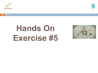 Hands On
Exercise #5
74
 
