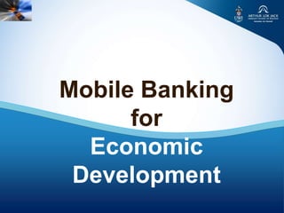 Mobile Banking
      for
  Economic
 Development
 