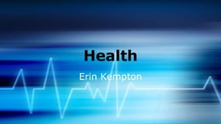 Health
Erin Kempton
 