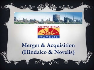 Merger & Acquisition
(Hindalco & Novelis)
 
