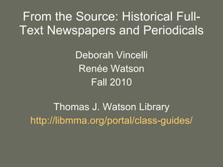 From the Source: Historical Full-Text Newspapers and Periodicals ,[object Object],[object Object],[object Object],[object Object],[object Object]