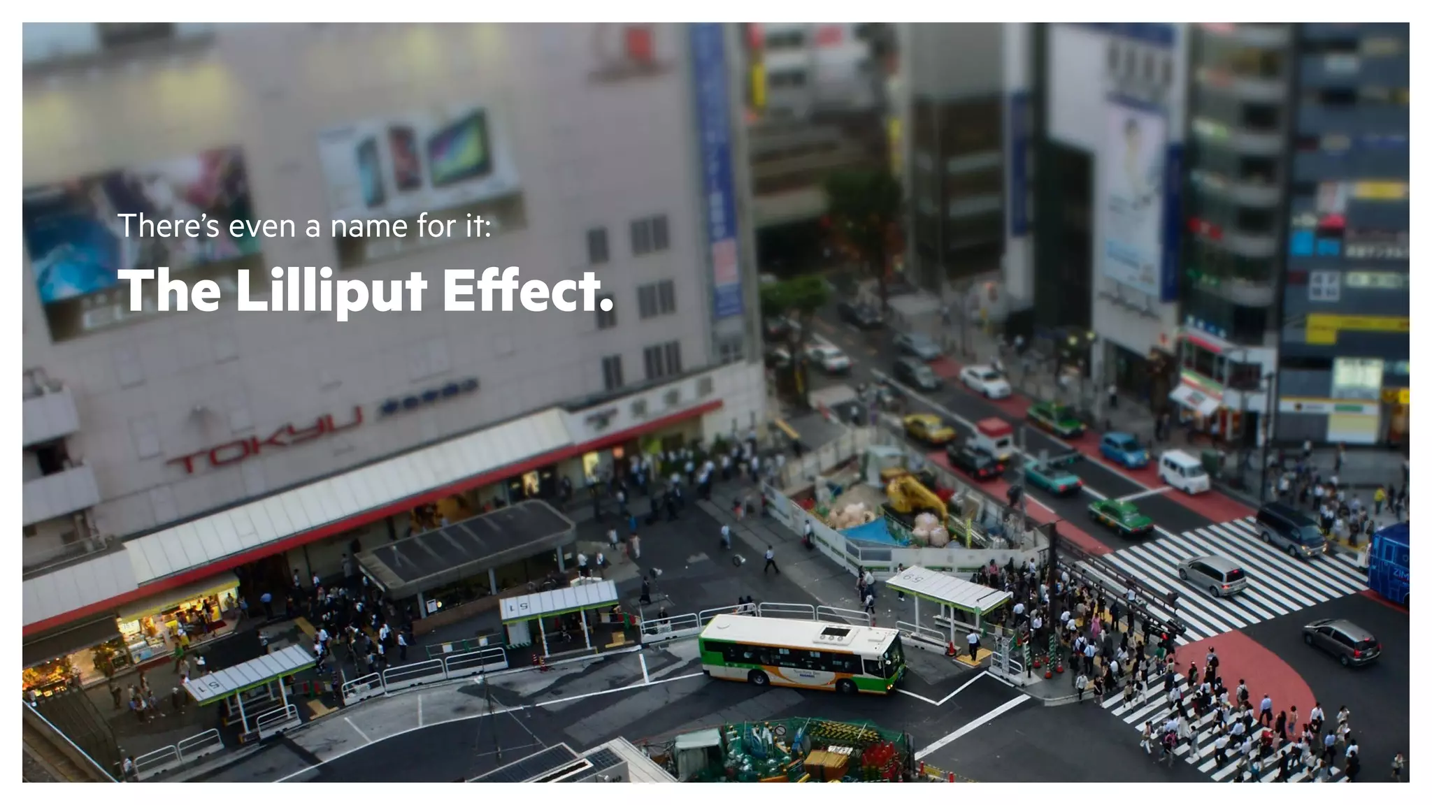 The Lilliput Effect.
There’s even a name for it:
 