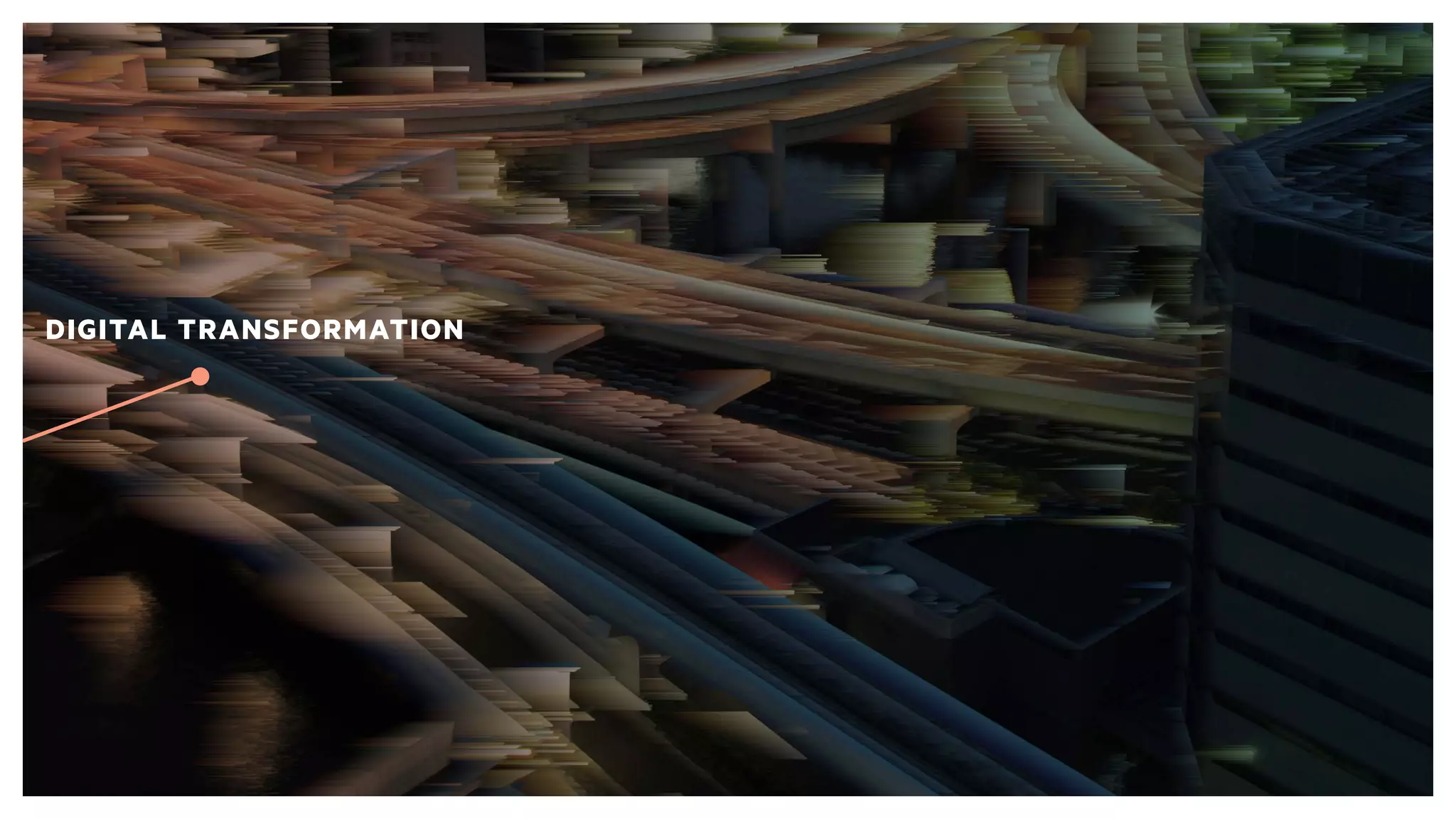 DIGITAL TRANSFORMATION
 