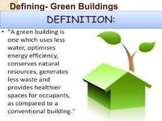 Defining- Green Buildings
 