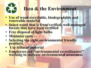 Customer ServiceRestaurant in storeIKEA exit bistroSwede ShopIKEA RestaurantChild CareSupervised PlayroomBaby Care RoomFood Warming FacilitiesChildren’s MealsDesign AdviceOffice PlanningKitchen PlanningHome Furnishing AdviceStore AtmosphereEasily Located ProductsBrowse through showrooms and try out productsDelivery Services available or take home products immediately