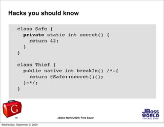 Hacks you should know

            class Safe {
              private static int secret() {
                return 42;
   ...