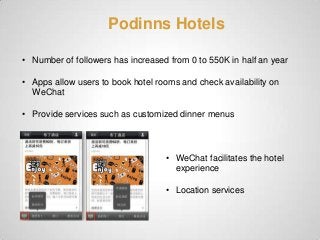 Podinns Hotels
• Number of followers has increased from 0 to 550K in half an year
• Apps allow users to book hotel rooms a...