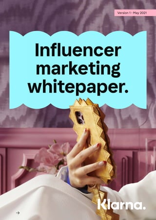 Version 1 - May 2021
Influencer
marketing
whitepaper.
 