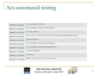 Acs-automated testing Jtel Summer school 09 Terchova, Slovakia 2 June 2009 