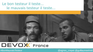 @agnes_crepet @guillaumeehret#BonMauvaisTesteur
Le bon testeur il teste...
le mauvais testeur il teste...
 