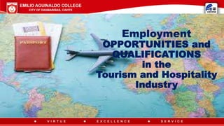 Employment
OPPORTUNITIES and
QUALIFICATIONS
in the
Tourism and Hospitality
Industry
 