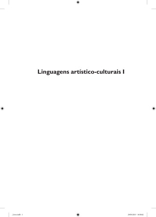 Linguagens artístico-culturais I

_Livro.indb 1

29/05/2013 18:50:02

 