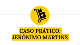 CASO PRÁTICO:
JERÓNIMO MARTINS
18
 