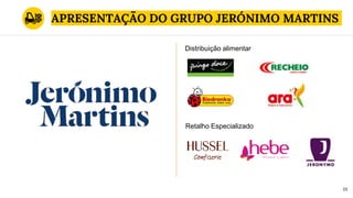 APRESENTAÇÃO DO GRUPO JERÓNIMO MARTINS
19
Distribuição alimentar
Retalho Especializado
 