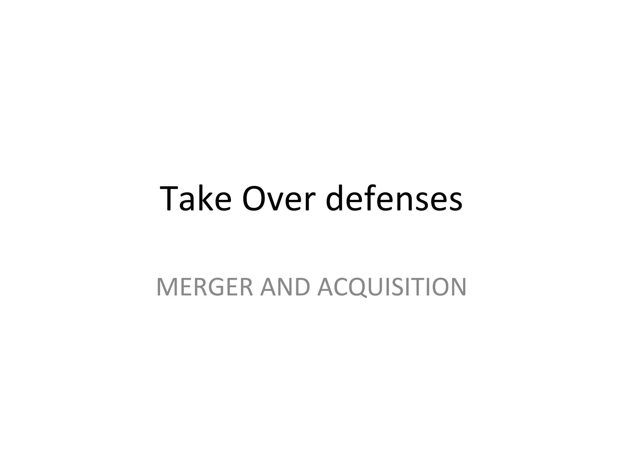 Take Over defenses MERGER AND ACQUISITION