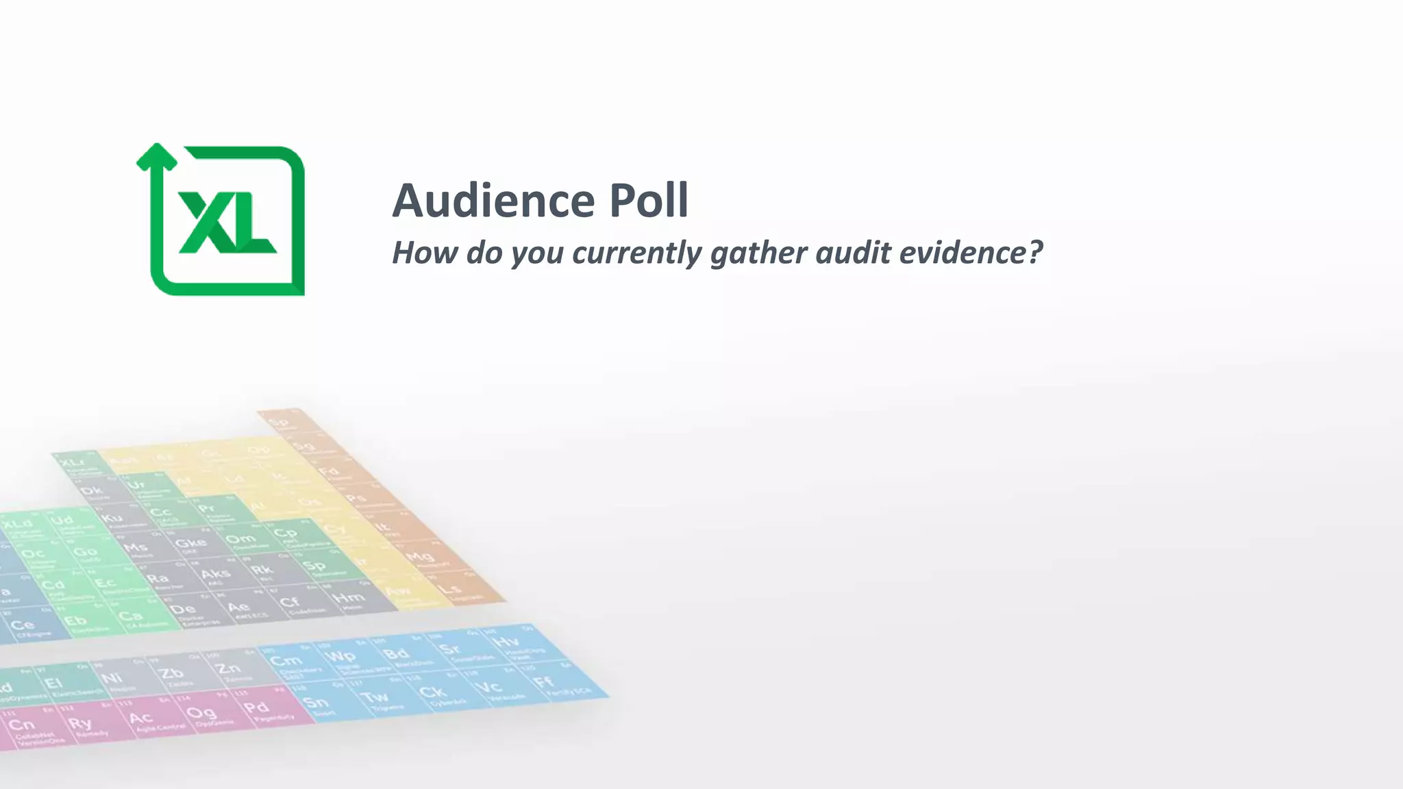 Audience Poll
How do you currently gather audit evidence?