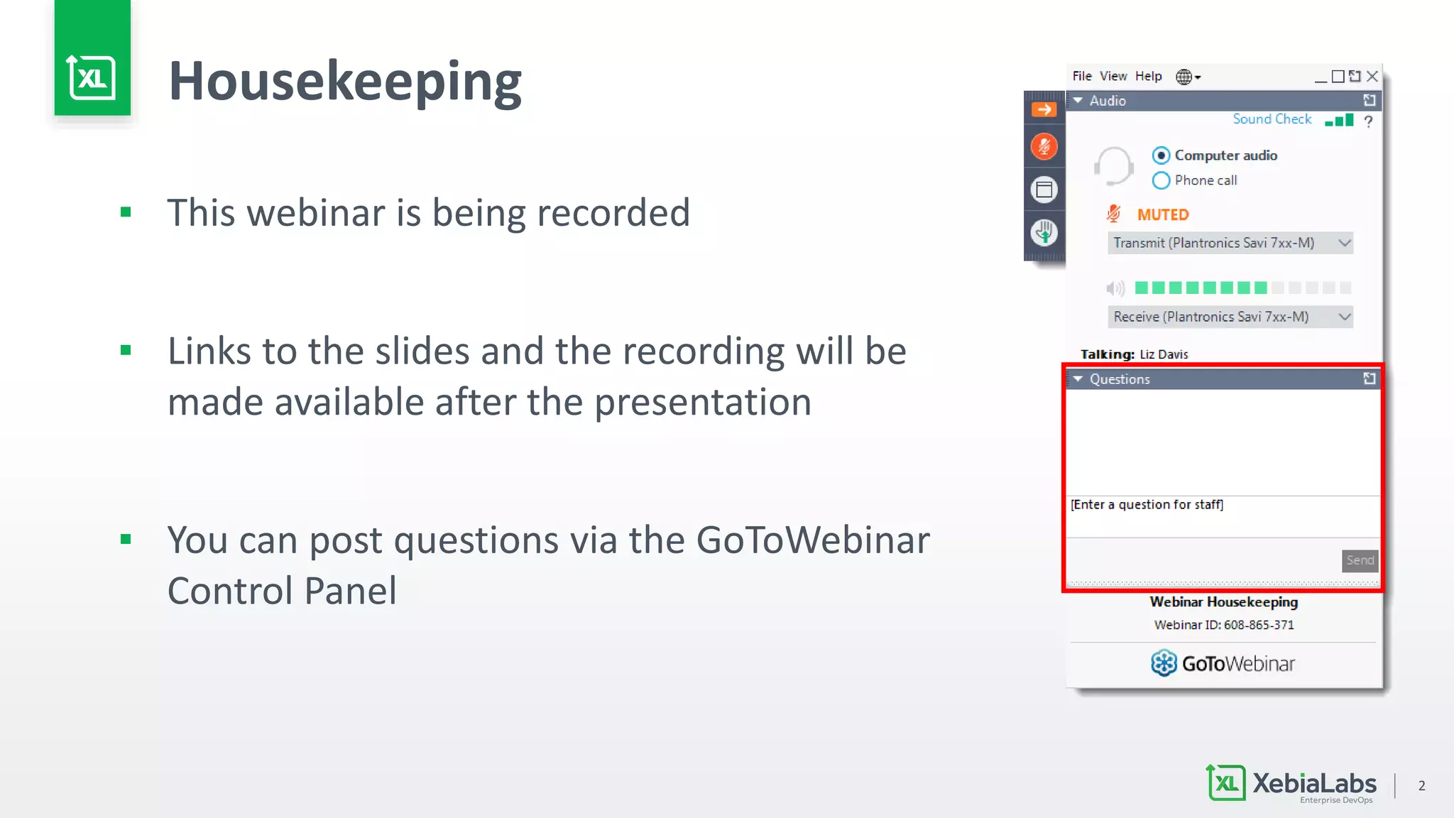 2
Housekeeping
▪ This webinar is being recorded
▪ Links to the slides and the recording will be
made available after the presentation
▪ You can post questions via the GoToWebinar
Control Panel