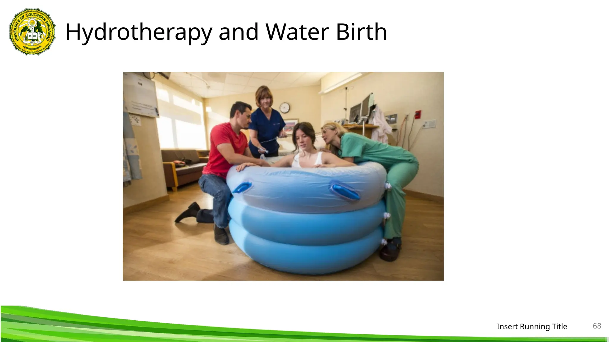 Hydrotherapy and Water Birth
Insert Running Title 68
 