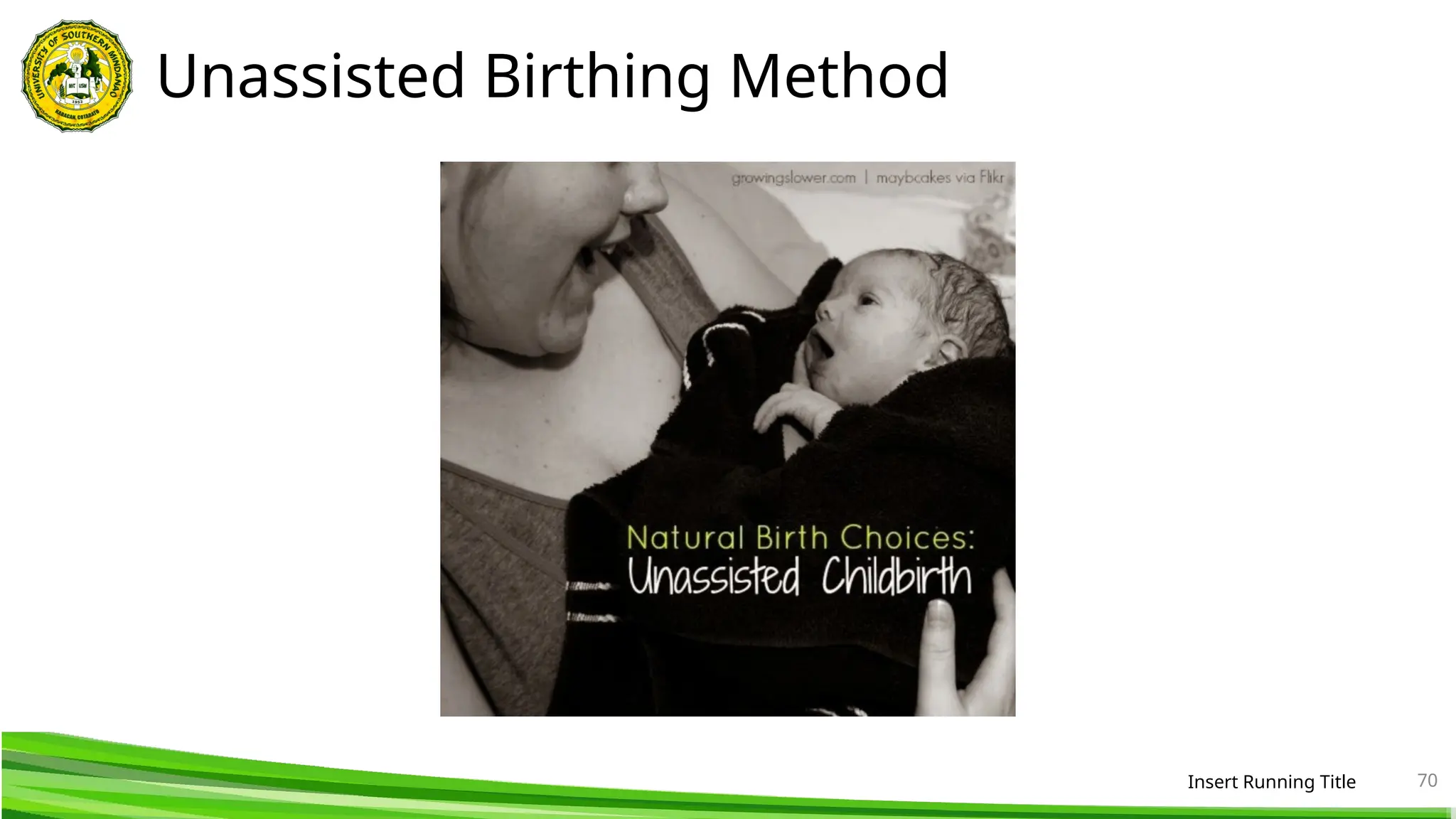 Unassisted Birthing Method
Insert Running Title 70
 