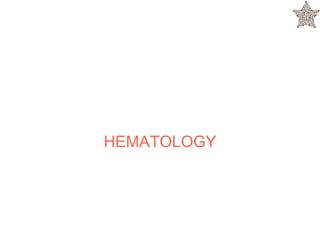 HEMATOLOGY
 