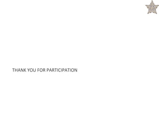 THANK YOU FOR PARTICIPATION
 
