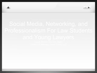 Social Media, Networking, and
Professionalism For Law Students
and Young Lawyers
Laurie Rowen and Erin Giglia
Owners of Montage Legal Group, LLC
 