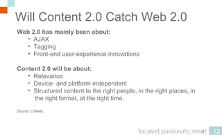 Will Content 2.0 Catch Web 2.0 <ul><li>Web 2.0 has mainly been about: </li></ul><ul><ul><li>AJAX </li></ul></ul><ul><ul><l...