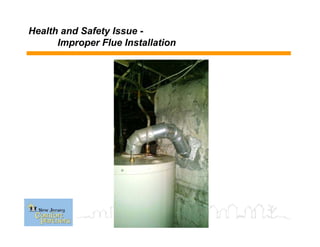 Health and Safety Issue -
Improper Flue Installation
 