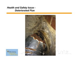 Health and Safety Issue -
Deteriorated Flue
 