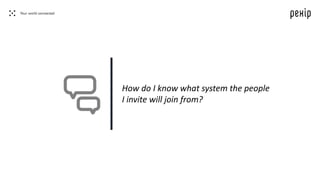 How do I know what system the people
I invite will join from?
 