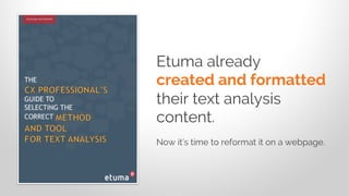 Etuma already
created and formatted
their text analysis
content.
Now it’s time to reformat it on a webpage.
 