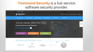 Townsend Security is a full-service
software security provider.
 